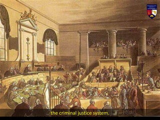 the criminal justice system.
 