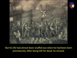 But his life had almost been snuffed out when he had been born
prematurely: After being left for dead, he revived.
 