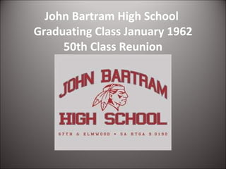 John Bartram High School  Graduating Class January 1962 50th Class Reunion 