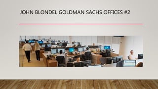 JOHN BLONDEL GOLDMAN SACHS OFFICES #2
 