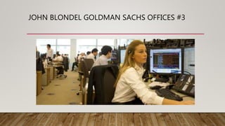 JOHN BLONDEL GOLDMAN SACHS OFFICES #3
 