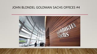 JOHN BLONDEL GOLDMAN SACHS OFFICES #4
 