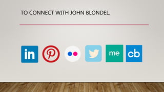 TO CONNECT WITH JOHN BLONDEL.
 
