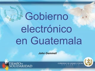 electrónico Gobierno John Gemmell en Guatemala 