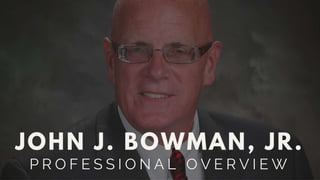 Professional Overview: John J. Bowman, Jr. Accountant
