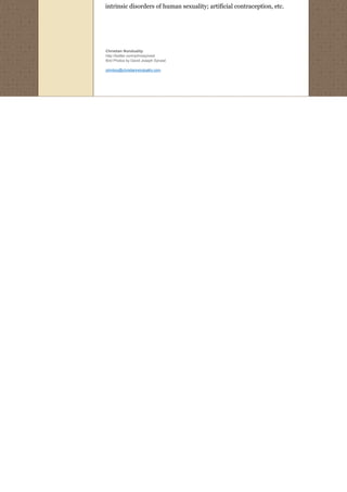 intrinsic disorders of human sexuality; artificial contraception, etc.




Christian Nonduality
http://twitter.com/johnssylvest
Bird Photos by David Joseph Sylvest

johnboy@christiannonduality.com
 