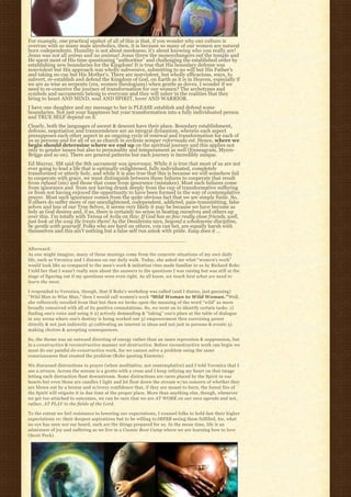 For example, one practical upshot of all of this is that, if you wonder why our culture is
overrun with so many male alcoholics, then, it is because so many of our women are natural
born codependents. Humility is not about meekness; it’s about knowing who you really are!
Jesus was not all anima and no animus! Jesus threw the moneychangers out the temple and
He spent most of His time questioning “authorities” and challenging the established order by
establishing new boundaries for the Kingdom! It is true that His boundary defense was
nonviolent but His approach was wholly subversive, submitting to no will but His Father’s
and taking no cue but His Mother’s. There are nonviolent, but wholly efficacious, ways, to
subvert, re-establish and defend the Kingdom of God, on Earth as it is in Heaven, especially if
we are as wise as serpents (yes, women theologians) when gentle as doves. I wonder if we
need to re-conceive the journey of transformation for our women? The archetypes and
symbols and sacraments belong to everyone and they will usher in the realities that they
bring to heart AND MIND, soul AND SPIRIT, lover AND WARRIOR.
I have one daughter and my message to her is PLEASE establish and defend some
boundaries. Not just your happiness but your transformation into a fully individuated person
and TRUE SELF depend on it.
Clearly, both the languages of ascent & descent have their place. Boundary establishment,
defense, negotiation and transcendence are an integral dynamism, wherein each aspect
presupposes each other aspect in an ongoing cycle of renewal and transformation for each of
us as persons and for all of us as church in ecclesia semper reformada est. Hence, where we
begin should determine where we end up on the spiritual journey and this applies not
only to gender issues but also to personality and temperament as well (Enneagram, Myers-
Briggs and so on). There are general patterns but each journey is incredibly unique.
Ed Murray, SM said the 8th sacrament was ignorance. While it is true that most of us are not
ever going to lead a life that is optimally enlightened, fully individuated, completely
transformed or utterly holy, and while it is also true that this is because we will somehow fail
to cooperate with grace, we must distinguish between those failures to cooperate that result
from refusal (sin) and those that come from ignorance (mistakes). Most such failures come
from ignorance and  from not having drunk deeply from the cup of transformative suffering 
or from not having enjoyed the opportunity to have been formed in the way of contemplative
prayer. Most such ignorance comes from the quite obvious fact that we are simply finite. So,
if others do suffer more of our unenlightened, codependent, addicted, pain-transmitting, false
selves and less of our True Selves, it seems very likely it may be because we have become as
holy as God desires and, if so, there is certainly no sense in beating ourselves and others up
over this. I’m totally with Teresa of Avila on this: If God has so few really close friends, well,
just look at the way He treats them! As the Desiderata says, beyond a wholesome discipline,
be gentle with yourself. Folks who are hard on others, you can bet, are equally harsh with
themselves and this ain’t nothing but a false self run amok with pride. Easy does it …
______________________________________________
Afterward:
As one might imagine, many of these musings come from the concrete situations of my own daily
life, such as Veronica and I discuss on our daily walk. Today, she asked me what “women’s work” 
would look like as compared to the men’s work & initiation rites made familiar to us by Richard Rohr.
I told her that I wasn’t really sure about the answers to the questions I was raising but was still at the
stage of figuring out if my questions were even right. As all know, we teach best what we need to
learn the most.

I responded to Veronica, though, that if Rohr’s workshop was called (and I dunno, just guessing)
“Wild Man to Wise Man,” then I would call women’s work “Mild Woman to Wild Woman.” Well,
she reflexively recoiled from that but then we broke open the meaning of the word “wild” as more
broadly conceived with all of its positive connotations. So, we went on to identify certain tasks: 1)
finding one’s voice and using it 2) actively demanding & “taking” one’s place at the table of dialogue
in any arena where one’s destiny is being worked out 3) empowerment thru exercising power
directly & not just indirectly 4) cultivating an interest in ideas and not just in persons & events 5)
making choices & accepting consequences.

So, the theme was an outward directing of energy rather than an inner repression & suppression, but
in a constructive & reconstructive manner not destructive. Before reconstructive work can begin we
must do our painful d e-constructive work, for we cannot solve a problem using the same
consciousness that created the problem (Rohr quoting Einstein).

We discussed distractions in prayer (when meditative, not contemplative) and I told Veronica that I
use a stream. Across the stream is a grotto with a cross and I keep refixing my heart on that image
letting each distraction float downstream. Some distractions are cares placed by the Spirit in our
hearts but even those are candles I light and let float down the stream w/no concern of whether they
are blown out by a breeze and w/every confidence that, if they are meant to burn, the forest fire of
the Spirit will reignite it in due time at the proper place. More than anything else, though, whenever
we get too attached to outcomes, we can be sure that we are AT WORK on our own agenda and not,
rather, AT PLAY in the fields of the Lord.

To the extent we feel resistance to lowering our expectations, I counsel folks to hold fast their higher
expectations re: their deepest aspirations but to be willing to DEFER seeing them fulfilled, for, what
no eye has seen nor ear heard, such are the things prepared for us. In the mean time, life is an
admixture of joy and suffering as we live in a Cosmic Boot Camp where we are learning how to love
(Scott Peck).
 