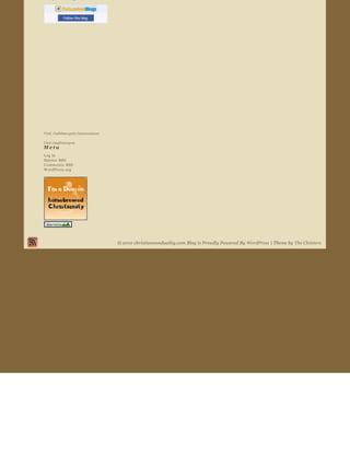 Feedjit Live Blog Stats




                   Follow this blog




         
        Visit  Cathlimergent Conversations
         
        Visit Anglimergent
        Meta  
        Log in  
        Entries  RSS  
        Comments  RSS  
        WordPress.org  




                          



                                             © 2010 christiannonduality.com Blog is Proudly Powered By WordPress  | Theme by The Cloisters
     
 
 