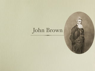 John Brown
 