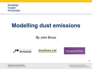 Modelling dust emissions 
By John Bruce 
1 
 