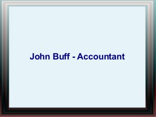 John Buff - Accountant
 