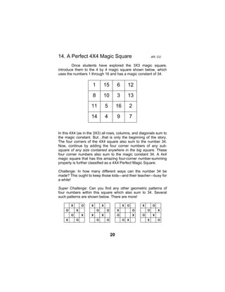 20
14. A Perfect 4X4 Magic Square AR, CU
Once students have explored the 3X3 magic square,
introduce them to the 4 by 4 ma...