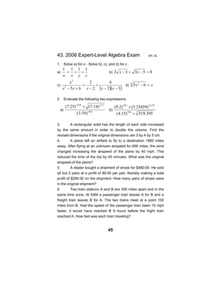 45
43. 2006 Expert-Level Algebra Exam AR, AL
1. Solve a) for w . Solve b), c), and d) for x .
a)
zyxw
1111
++= b) 85332 =−...