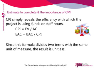 Estimate to complete & the importance of CPI
CPI simply reveals the efficiency with which the
project is using funds or st...