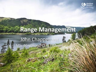 Range Management
John Chappell MBE
MSc BEng(Hons) CEng FIMechE
 