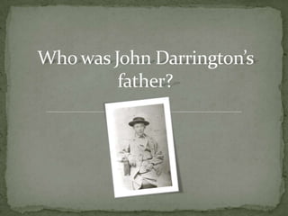Who was John Darrington’s father? 