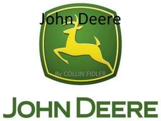 John Deere

 By COLLIN FIDLER
 