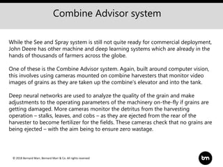 © 2018 Bernard Marr, Bernard Marr & Co. All rights reserved
Combine Advisor system
While the See and Spray system is still...