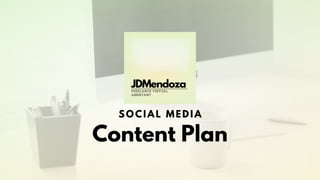 Content Plan
SOCIAL MEDI A
 