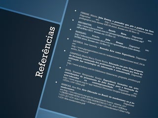         FERR
                                                          A
                                                 Disp RI, Már
                                                        onív          cio.
                                                peda           el           John
                                                        gogi                         Dew
                                      R                       ca/jo em:                    ey, o
                                                                     hn-d
                                                ISCH                       ewey http://re pensado
                                             http: BIETER,                          -428          v
                                                                                          136.s istaesco que pô
                                                                                                                 r
                                                    //
                                            idPu www.ed                   Luca                   html
                                                                                                        . Ace
                                                                                                               la.ab
                                                                                                                      r
                                                                                                                              s a
                                                                                                                                   p
                                                   bWi            ucac            s.                          sso e il.com.br rática e




            ia s
                                  R                     ki=9
                                                                577. ional.com Escol
                                                                                                    a
                                                                                                                     m 05
                                                                                                                            /Nov
                                                                                                                                   /hist
                                                                                                                                        o
                                                                                                                                              m fo
                                                                                                                                                   c
                                            AMA                       Aces                                                        /12. ria/prati o.
                                          http:     LHO                     so em .br/glos                   Nov                                 ca-
                                                          ,                                       sar io
                                                //
                                        3078 educarp Priscila
                                                                                      10/N
                                                                                             ov/1         peda a.            Di
                                                                                                                 gogi
                                               92.sh            arac          .                    2.                   co/v sponível
                              L                       tml. A
                                                                cess
                                                                     resce
                                                                             r.        John                                  erbe
                                                                                                                                   te.as       em:
                                                                     o em abril.com

      r ên c
                                        ACE                                                           Dew                                p?
                                               RDA                          : 10/            .br/a
                                      em:            , Ine                         Nov/                      ey.
                                                             s La                         12.       pren
                                     http:                        cerd                                     dizag         D
                                           //ww                         a - R                                      em/j isponíve
                                    senh           w.gtp                         esen                                    ohn-         l
                                           a_De             r                           ha A                                   dewe
                         C                       wey. agmatis                                 r te c                                y-      em:
                                    AMP                  pdf           mo.c                            omo
                                                                               om.b                            Expe
                                 de fo ELLO, Sh                                       r/red
                                                                                             escr                     rien̂ cia
                                         r ma           eila                                       icoe                         . Dis
                                utili          ção             Mari                                       s/red                       poní
                                      zaçã            cont          a Co                                         escr                      vel
                                                              in          n
Re f e
                               em:           o da
                                                     s tec uada d de Roch                                              icoe
                                                                                                                             s/an
                              http:                           nolo       os p            a. Ed                                    o2_0
                                     //ww                          gias          rof           uc                                       4/re
                            f               w.ar
                                                  tedu                    de i essores ação em
                                                                                  nfor           de a            ar te
                     S                                  ca.un
                                                                 b.br
                                                                                        maç
                                                                                              ão e r tes vis : Uma p
                            ILVA                                      /bib                             com         ua            ro
                          cont     , Ev
                                          erso                              liote
                                                                                    ca/d                     unic is por m posta
                                                                                                                    ação
                                 ri
                         ar te buições Melqui
                                                n                                         isser
                                                                                                tacao                     . Dis eio da
                                /edu             do p          ades                                      _pro                   poní
                        http:          cado                                                                    post                  vel
                               //             r          ensa          Araú                                          a_ar
                       /GT2 www.an                               men           jo. E                                       tedu
                              4-11           p          na             to d           xpe                                       ca.p
                                    04% ed.org.b                  cont e John riência                                               d
                      BARB                 20in             r/ap         e mp             Dew            for m
                             O                   t.pdf            p/we           oran           ey p            ativa
                      mod SA, Ana                                        broo           e                ara
                           er ni            Mae                                 t/34r idade.                  a f        em
                                                                                                                               ar
                     em:h         smo
                                        .         . Ar t                               euni
                                                                                             ao/im         Disp or mação te:
                          ttp:/                          e Ed                                         ages onvel                 do
                    %7B          /                               ucaç
                        0EB7 crv.educ                                  ão n                                 /trab
                                                                                                                   alho        em:
                   %C3          498D          acao                            o Br                                       s/GT
                        %              -8             .m                             asil:
                   %C3 A7%C3 C5C-47 g.gov.br                                                do m                               24
                       %B3            %A3             FD-9          /ave                            orde
                              s-mo           o               2             o
                                     dern %20no% BA-553D nline40/                                          nism
                                                                                                                   o ao
                                            ismo              20Br        B7C6           banc                             p´øs
                                                   .pdf            asil%          6151          o
                                                                          20do           %7D _objetos Disponív -
                                                                                  %20          _A             _c             el
                                                                                        mod rte%20 rv/
                                                                                              erism           Educ
                                                                                                       o%2           a
                                                                                                             0ao%
                                                                                                                     20p
 