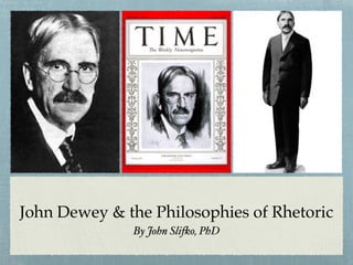 John Dewey & the Philosophies of Rhetoric
By John Slifko, PhD
 