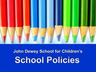 John Dewey School for Children’sJohn Dewey School for Children’s
 
