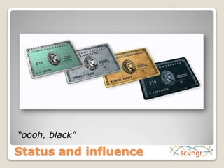 “oooh, black”Status and influence