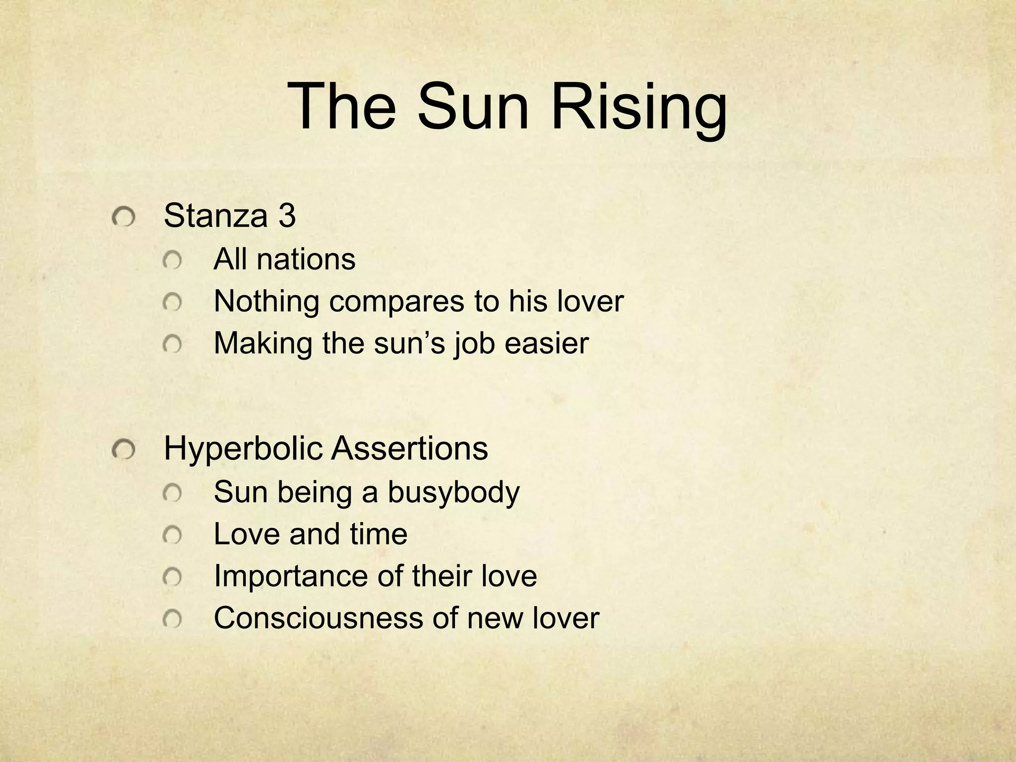 The Sun RisingStanza 3All nationsNothing compares to his loverMaking the sun’s job easierHyperbolic AssertionsSun being a busybodyLove and timeImportance of their loveConsciousness of new lover