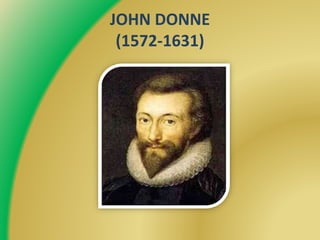 JOHN DONNE
(1572-1631)
 