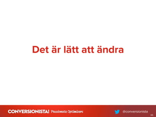 Det är lätt att ändra
65
 