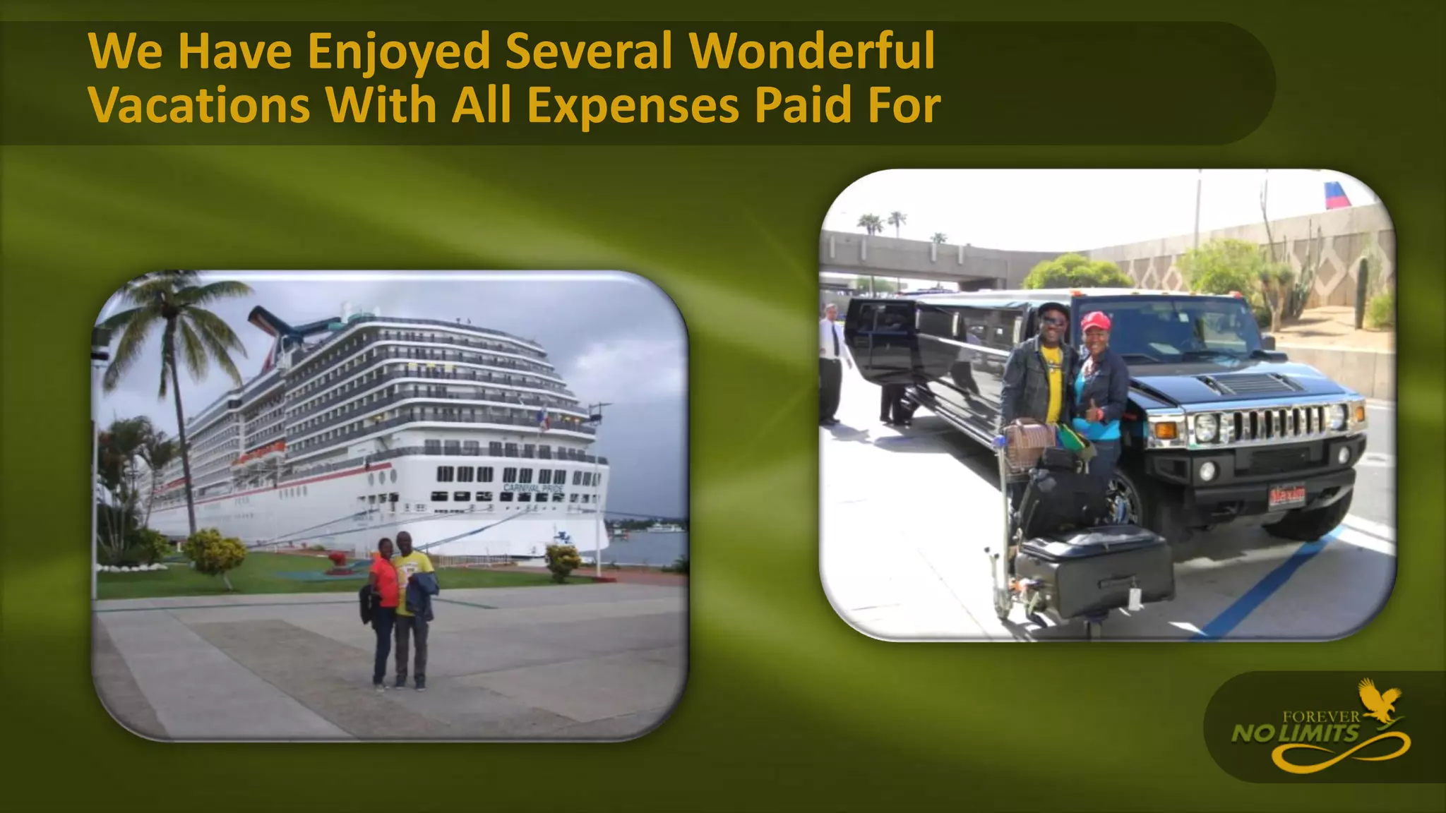 We Have Enjoyed Several Wonderful
Vacations With All Expenses Paid For
 