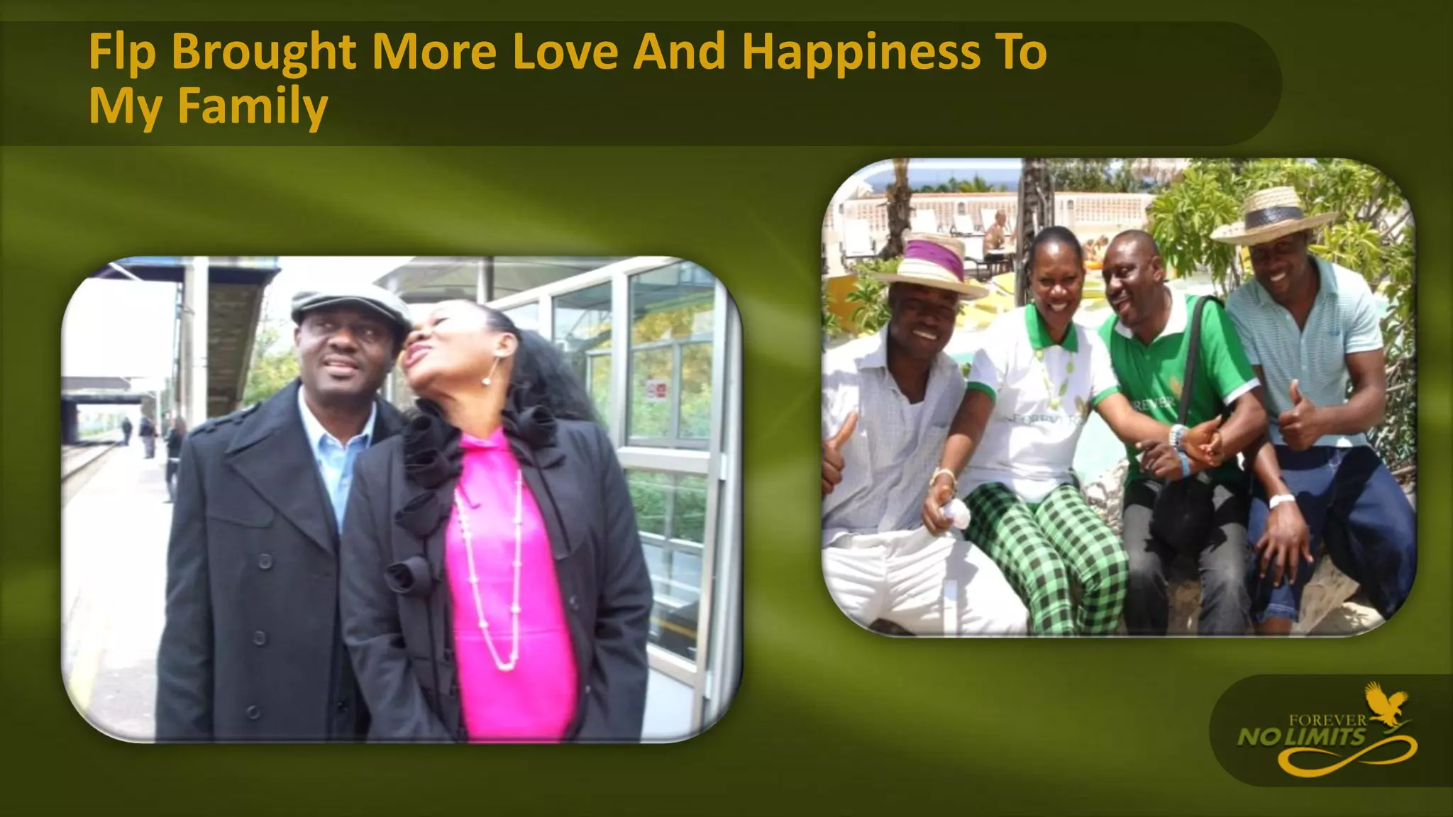 Flp Brought More Love And Happiness To
My Family
 