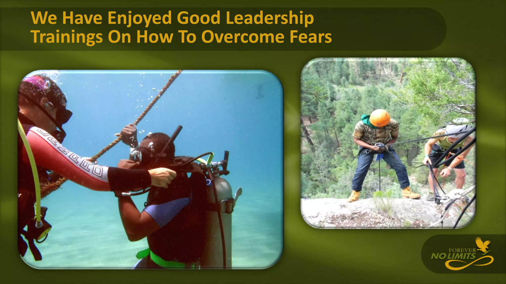 We Have Enjoyed Good Leadership
Trainings On How To Overcome Fears
 