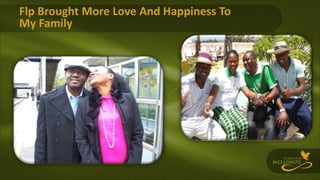 Flp Brought More Love And Happiness To
My Family
 