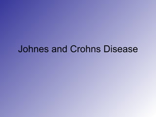 Johnes and Crohns Disease 