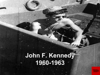 John F. Kennedy1960-1963 
