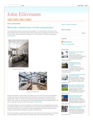 John Eilermann
Blog Home About Contact
Friday, 13 December 2019
The industrial style has been around since the foundation of the first factories in the country. From
large establishments, the design has made its way to office spaces, restaurants, and homes. There’s
so much to love about the architectural approach; it's no secret that it’s a favorite among designs.
John Eilermann.
Although the timeless, industrial design has become more and more popular among homebuilders
over the past few years. It’s been part of all the trend lists for years and is not showing signs of
stepping down. When one thinks of this architectural design, tall windows and exposed systems
come to mind. Some may not imagine their tiny homes getting flipped to look industrial-inspired. The
truth is, space will never be an issue for this design. John Eilermann.
The industrial design gives no fuss and offers no non-sense. For many, its straightforward approach
to building and design is what’s so captivating about it. It provides favorable flexibility with the kind of
furniture that would match, and ventilation is king. Small apartments may have issues with proper
ventilation until the industrial designed is employed. John Eilermann.
Even with its simplicity, the industrial design is bold, mixing both the old and the modern. The natural
and bare materials and finishes require no aesthetic tricks. Environment-friendly individuals
What makes industrial style a favorite among designs?
Image source: pinterest.com
Image source: thespaces.com
Twitter | LinkedIn | Wordpress
Search
Search This Blog
John Eilermann
View my complete profile
About Me
Should you pursue a career in
architecture?
Image source: watg.com
Pursuing a degree in architecture
isn’t an easy feat. Sleepless
nights finishing plates and
endless readings ...
Sustainable St. Louis:
Recyclable construction
materials
I’m John Eilermann, an
architectural student from St.
Louis, MO. Last semester, we
had a class that focused on creating
sustainable projec...
Six architectural innovations that
can be life-changing
Without architecture, we won’t
have places to live in and enjoy
life. Throughout history, we’ve
seen how it has evolved and
shaped our wor...
Get ready for 2020 with these
architecture and design trends
This year saw the increase of
digital innovations such as
artificial intelligence, 3D printing,
and automation as essential
parts of the pr...
Ancient Architecture series:
Legendary monuments
Ever since man was able to
design structures, he has built
countless legendary monuments.
For today, the focus will be on
three of the mos...
Between PWD requirements and
responsible architecture
Responsible Architecture John
Eilermann We can appreciate
more what many people refer to
as “responsible architecture.”
From green desi...
Popular Posts
More Create Blog Sign In
 