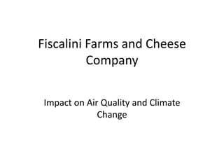 Fiscalini Farms and Cheese Company Impact on Air Quality and Climate Change  