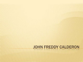 JOHN FREDDY CALDERON
 