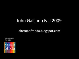 John GallianoFall 2009 alternatifmoda.blogspot.com 