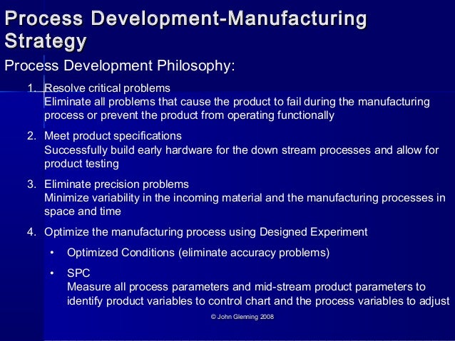 John Glenning s Process Development and Manufacturing Strategy John Glenning s Process Development and Manufacturing Strategy