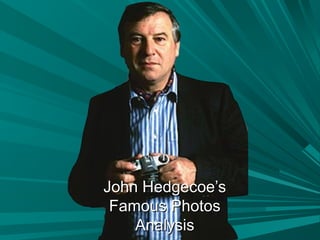 John Hedgecoe’s
Famous Photos
Analysis

 