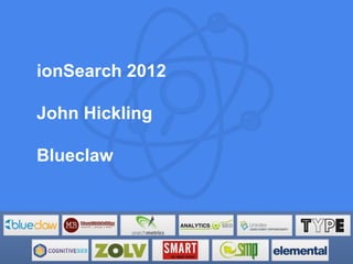 ionSearch 2012

John Hickling

Blueclaw
 
