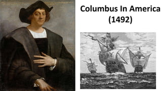 Columbus In America
(1492)
 
