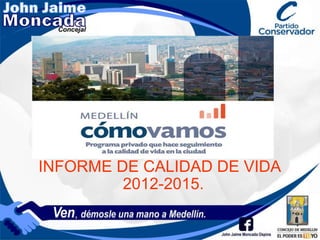 INFORME DE CALIDAD DE VIDA
2012-2015.
 