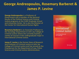 George Andreopoulos, Rosemary Barberet & James P. Levine  ,[object Object],[object Object],[object Object]