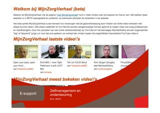 Zelfmanagement en
E-support   ondersteuning
            Bron: UMCN
                                © copyright 2012 vertrouwelijk
 