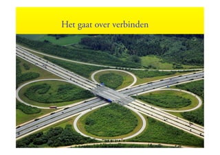 Het gaat over verbinden
 