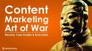 #ContentMarketingArtOfWar
Content
Marketing
Art of WarTheories, Case Studies & Anecdotes
 