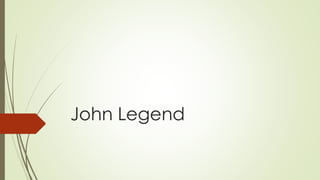 John Legend
 
